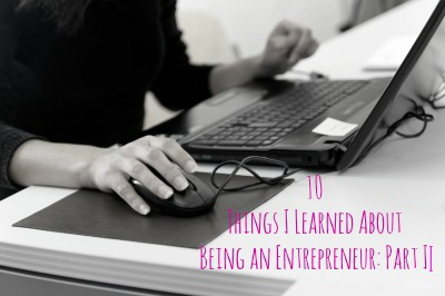 10 Things I Learned About Being an Entrepreneur: Part II
