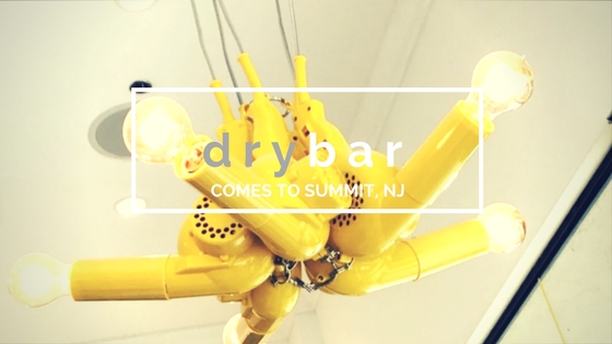 drybar Comes to Summit, NJ