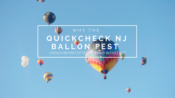 Why the QuickCheck NJ Balloon Fest Should Be Part of your Summer Bucket List