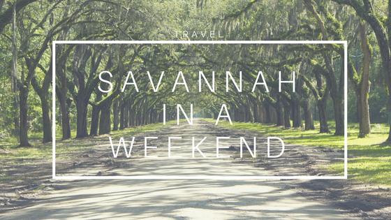 Savannah in a Weekend