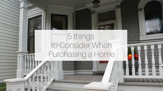 5 Things to Consider When Purchasing a Home